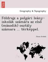 Földrajz a polgári leány-iskolák számára az első (második) osztály számara ... térképpel.