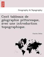 Cent tableaux de géographie pittoresque, avec une introduction topographique.