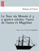 Le Tour du Monde il y a quatre siècles; Vasco de Gama et Magellan