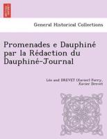 Promenades e Dauphiné par la Rédaction du Dauphiné-Journal [L. F. and X. D.]