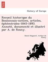 Recueil historique du Boulonnais-notices, articles, éphémérides-1845-1893. Annoté, documenté et illustré par A. de Rosny.