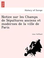 Notice sur les Champs de Sépultures anciens et modernes de la ville de Paris