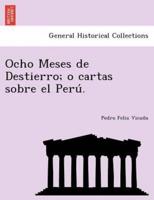 Ocho Meses de Destierro; o cartas sobre el Perú.
