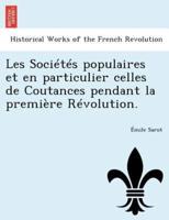 Les Sociétés populaires et en particulier celles de Coutances pendant la première Révolution.