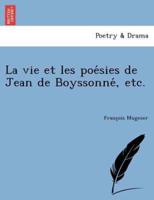 La vie et les poésies de Jean de Boyssonné, etc.