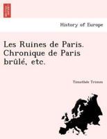 Les Ruines de Paris. Chronique de Paris brûlé, etc.