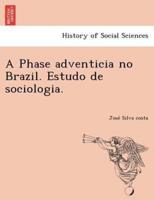A Phase adventicia no Brazil. Estudo de sociologia.