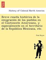 Breve reseña histórica de la emigración de los pueblos en el Continente Americano, y especialmente en el territorio de la República Mexicana, etc.