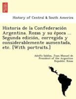 Historia de la Confederación Argentina. Rozas y su época ... Segunda edición, corregida y considerablemente aumentada, etc. [With portraits.]