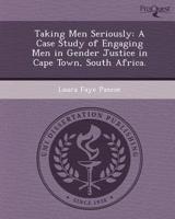 Taking Men Seriously - A Case Study of Engaging Men in Gender Justice in Cape Town, South Africa
