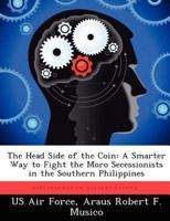 The Head Side of the Coin: A Smarter Way to Fight the Moro Secessionists in the Southern Philippines