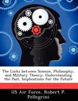 The Links between Science, Philosophy, and Military Theory: Understanding the Past, Implications for the Future