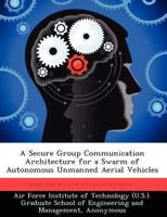 A Secure Group Communication Architecture for a Swarm of Autonomous Unmanned Aerial Vehicles