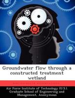 Groundwater Flow Through a Constructed Treatment Wetland