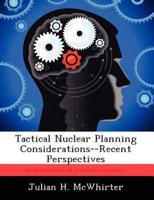 Tactical Nuclear Planning Considerations--Recent Perspectives