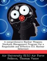 A Comprehensive Nuclear Weapons Stockpile Management Program for a Responsible and Effective U.S. Nuclear Deterrent