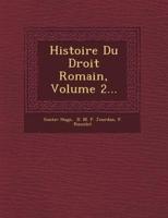 Histoire Du Droit Romain, Volume 2...