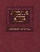 Revista De Los Tribunales Y De Legislaci�n Universal, Volume 40