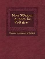Mon S Ejour Aupres De Voltaire...