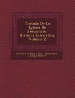Tratado De La Iglesia De Jesucristo Historia Eclesi Stica, Volume 2