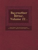 Bayreuther Bl Tter, Volume 22...
