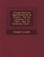 Voyage Dans Les D Partemens De La France... Par Les Citoyens J. La Vall E... Pour La Partie Du Texte ...