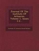 Journal of the Institute of Actuaries, Volume 1, Issues 1-2...