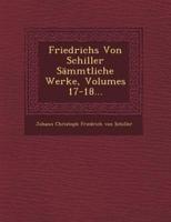 Friedrichs Von Schiller Sammtliche Werke, Volumes 17-18...