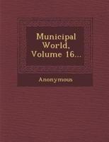 Municipal World, Volume 16...