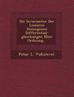 Die Invarianten Der Linearen Homogenen Differential-Gleichungen Nter Ordnung...
