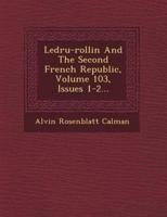 Ledru-Rollin and the Second French Republic, Volume 103, Issues 1-2...