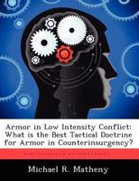 Armor in Low Intensity Conflict: What is the Best Tactical Doctrine for Armor in Counterinsurgency?
