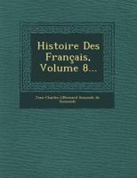 Histoire Des Francais, Volume 8...