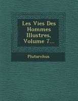 Les Vies Des Hommes Illustres, Volume 7...