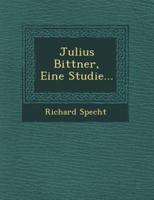 Julius Bittner, Eine Studie...