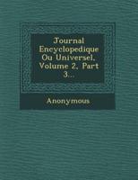 Journal Encyclopedique Ou Universel, Volume 2, Part 3...