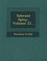 Sebrane Spisy, Volume 22...
