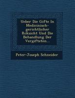 Ueber Die Gifte In Medicinisch-Gerichtlicher R�cksicht Und Die Behandlung Der Vergifteten...