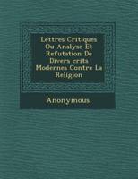 Lettres Critiques Ou Analyse Et Refutation De Divers Crits Modernes Contre La Religion