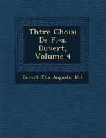 Th Tre Choisi De F.-A. Duvert, Volume 4