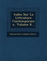 Tudes Sur La Litt Rature Contemporaine, Volume 8...