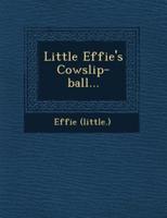 Little Effie's Cowslip-Ball...