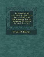 La Doctrine De L'écriture Et Des Pères Sur Les Guérisons Miraculeuses, Par Un Religieux Bénédictin De La C. D. S. M...