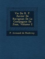 Vie Du R. P. Xavier De Ravignan De La Compagnie De J Sus, Volume 2