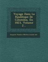 Voyage Dans La R Publique De Colombia, En 1823, Volume 2...