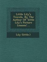 Little Lily's Travels, by the Author of 'Little Lily's Picture Lessons'....