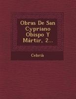 Obras De San Cypriano Obispo Y Martir, 2...