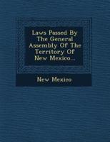 Laws Passed by the General Assembly of the Territory of New Mexico...