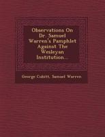 Observations on Dr. Samuel Warren's Pamphlet Against the Wesleyan Institution...
