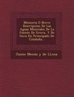 Memoria O Breve Descripcion De Las Aguas Minerales De La Fuente De Grova, Y De Gava En Principado De Cataluna...